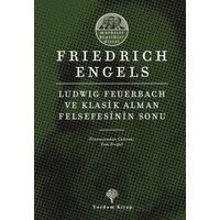 Ludwig Feuerbach ve Klasik Alman Felsefesinin Sonu - Friedrich Engels - Yordam Kitap