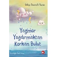 Yağmur Yağdırmaktan Korkan Bulut - Gökçe Demirelli Buran - Beyaz Balina Yayınları