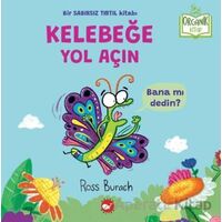Organik Kitap - Kelebeğe Yol Açın - Ross Burach - Beyaz Balina Yayınları