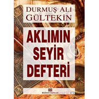 Aklımın Seyir Defteri - Durmuş Ali Gültekin - Bizim Kitaplar Yayınevi