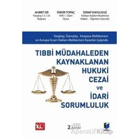 Tıbbi Müdahaleden Kaynaklanan Hukuki Cezai ve İdari Sorumluluk - Ömür Topaç - Adalet Yayınevi