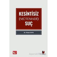 Kesintisiz (Mütemadi) Suç - Musa Kaya - Adalet Yayınevi