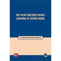 Pay Alım Teklifine Dayalı Çıkarma ve Satma Hakkı - Firdevs Arslan - Adalet Yayınevi