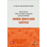 6102 Sayılı Türk Ticaret Kanunu Çerçevesinde Anonim Şirketlerin Tasfiyesi