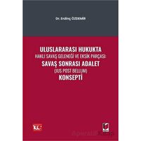 Uluslararası Hukukta Haklı Savaş Geleneği Ve Eksik Parçası: Savaş Sonrası Adalet (Jus Post Bellum) K