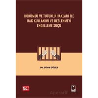 Hükümlü ve Tutuklu Hakları ile Hak Kullanımı ve Beslenmeyi Engelleme Suçu