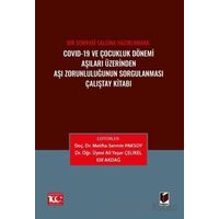 Covid-19 ve Çocukluk Dönemi Aşıları Üzerinden Aşı Zorunluluğunun Sorgulanması Çalıştay Kitabı