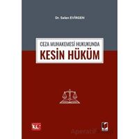 Ceza Muhakemesi Hukukunda Kesin Hüküm - Selen Evirgen - Adalet Yayınevi