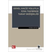 Genel Haciz Yoluyla İcra Takibinde Taraf Değişikliği - Tuğba Koyun - Adalet Yayınevi