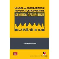 Ulusal ve Uluslararası Mevzuat Çerçevesinde Sendika Özgürlüğü - Gökben Güler - Adalet Yayınevi