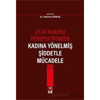 Ceza Hukuku Perspektifinden Kadına Yönelmiş Şiddetle Mücadele III - Rahime Erbaş - Adalet Yayınevi