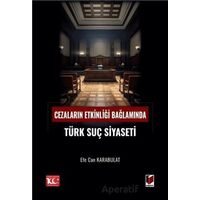 Cezaların Etkinliği Bağlamında Türk Suç Siyaseti - Efe Can Karabulat - Adalet Yayınevi