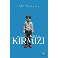 Günlerden Kırmızı - Polat Özlüoğlu - İthaki Yayınları