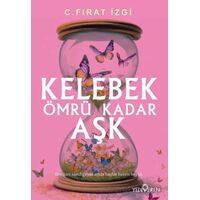 Kelebek Ömrü Kadar Aşk - C. Fırat İzgi - Yediveren Yayınları