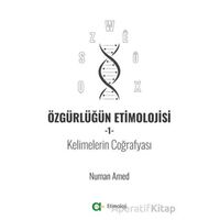 Özgürlüğün Etimolojisi 1 - Kelimelerin Coğrafyası - Numan Amed - Aram Yayınları