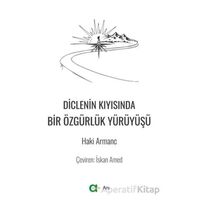 Diclenin Kıyısında Bir Özgürlük Yürüyüşü - Haki Armanc - Aram Yayınları