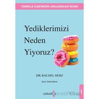 Yediklerimizi Neden Yiyoruz? - Rachel Herz - Yakamoz Yayınevi