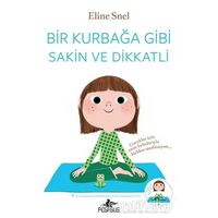 Bir Kurbağa Gibi Sakin ve Dikkatli - Eline Snel - Pegasus Yayınları