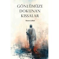 Gönlümüze Dokunan Kıssalar - Harun Çelikel - Kitap Dünyası Yayınları