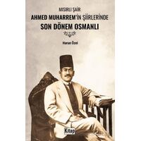 Mısırlı Şair Ahmed Muharremin Şiirlerinde Son Dönem Osmanlı - Harun Özel - Kitap Dünyası Yayınları