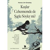 Kuşlar Cehennemde de Şarkı Söyler mi? - Horace Jim Greasley - Sonsuz Kitap Yayınları