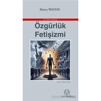 Özgürlük Fetişizmi - Harry Waton - Arya Yayıncılık