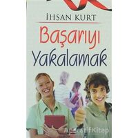 Başarıyı Yakalamak - İhsan Kurt - Bizim Kitaplar Yayınevi