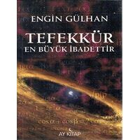 Tefekkür En Büyük İbadettir - Engin Gülhan - Ay Kitap