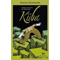 Yokluk ve Onurla Var Olan Ülke Küba - Murat Özmenek - Bilim ve Sanat Yayınları