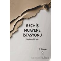 Geçmiş Muayene İstasyonu - Neslihan Yiğitler - KitapSaati Yayınları