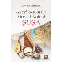 Azerbaycan’ın Musiki Kalesi Şuşa - Zemfira Seferova - Tedev Yayınları