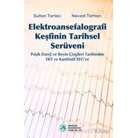 Elektroansefalografi Keşfinin Tarihsel Serüveni - Nevzat Tarhan - Üsküdar Üniversitesi Yayınları