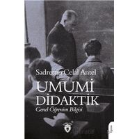 Umumi Didaktik Genel Öğrenim Bilgisi - Sadrettin Celal Antel - Dorlion Yayınları
