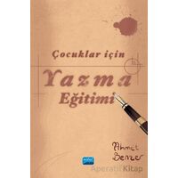 Çocuklar için Yazma Eğitimi - Ahmet Benzer - Nobel Akademik Yayıncılık