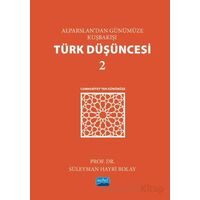 Alparslan’dan Günümüze Kuşbakışı Türk Düşüncesi 2 - Süleyman Hayri Bolay - Nobel Akademik Yayıncılık
