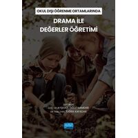Okul Dışı Öğrenme Ortamlarında Drama İle Değerler Öğretimi - Kolektif - Nobel Akademik Yayıncılık