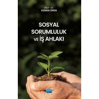 Sosyal Sorumluluk ve İş Ahlakı - Kenan Ören - Nobel Akademik Yayıncılık