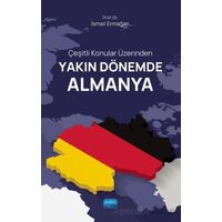 Çeşitli Konular Üzerinden Yakın Dönemde Almanya - İsmail Ermağan - Nobel Akademik Yayıncılık