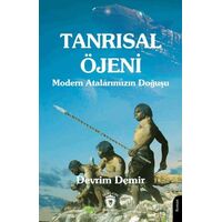 Tanrısal Öjeni - Modern Atalarımızın Doğuşu - Devrim Demir - Dorlion Yayınları