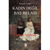 Kadın Değil Baş Belası - Octave Mirbeau - Dorlion Yayınları