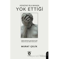 Kendini Bulmanın Yok Ettiği - Murat Çelik - Dorlion Yayınları