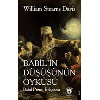 Babil’in Düşüşünün Öyküsü (Babil Prensi Belşazzar) - William Stearns Davis - Dorlion Yayınları