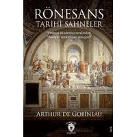 Rönesans Tarihi Sahneler - Joseph Arthur De Gobineau - Dorlion Yayınları