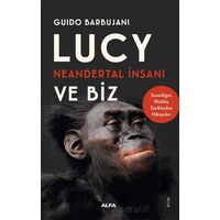 Lucy Neandertal İnsanı ve Biz - Guido Barbujani - Alfa Yayınları