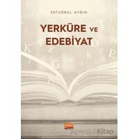 Yerküre ve Edebiyat - Ertuğrul Aydın - Nobel Bilimsel Eserler