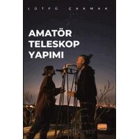 Amatör Teleskop Yapımı - Lütfü Çakmak - Nobel Bilimsel Eserler