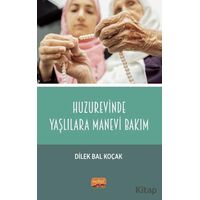 Huzurevinde Yaşlılara Manevi Bakım - Dilek Bal Koçak - Nobel Bilimsel Eserler