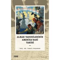 Alman Yahudilerinin Amerika’daki Tarihi - İsmail Başaran - Çizgi Kitabevi Yayınları
