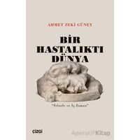 Bir Hastalıktı Dünya - Ahmet Zeki Güney - Çizgi Kitabevi Yayınları