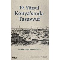 19. Yüzyıl Konyasında Tasavvuf - Osman Zahid Harmankaya - Çizgi Kitabevi Yayınları